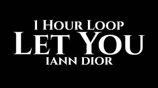 iann dior  Let You 1 Hour Loop [upl. by Enomrej]