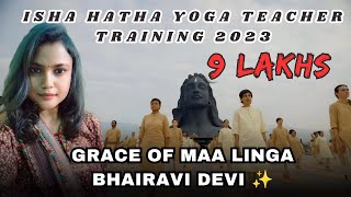 Isha Hatha Yoga Teacher Training 2023  How I Managed 9 Lakhs Fees  Grace of Linga Bhairavi Devi ✨ [upl. by Eittik]