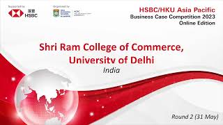 2023 HSBCHKU ASP Business Case Competition Round 2Shri Ram College of Commerce University of Delhi [upl. by Moazami139]