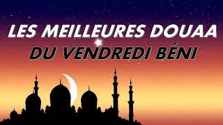 LES MEILLEURES DOUAA DU JOUR DE VENDREDI BÉNI  INVOCATIONS JOUMOUAA MUBARAKA [upl. by Dworman186]