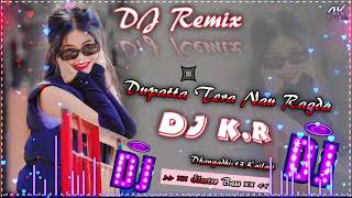 Dupatta Tera Nau Rang Da Dj Remix song Hard Electro Bass Remix By Dj KR Dhangadhi13Kailali [upl. by Paryavi]