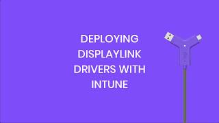 How to Deploy DisplayLink with Intune [upl. by Polinski221]