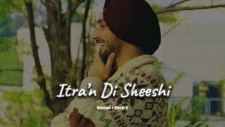 Itra’n Di Sheeshi slowed  reverb Satinder Sartaaj  new Punjabi song 2023  KL Lofi [upl. by Yseulte]