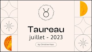 Horoscope Taureau ♉️ Juillet 2023 par Christine Haas [upl. by Ong224]