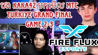 Game 23 បង Kaka42 មកមេីល Fire flux vs S2G Grand Final MTC Turkiye [upl. by Bagley]