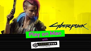 Play Cyberpunk 2077 on Mac — A CrossOver Tutorial [upl. by Tuesday]