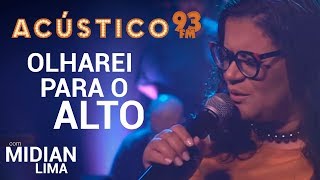 Midian Lima  OLHAREI PARA O ALTO Acústico 93  AO VIVO  2019 [upl. by Aikemat]