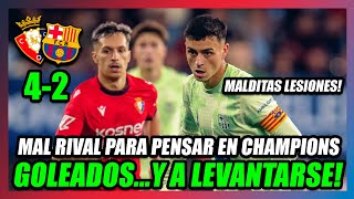 🔥OSASUNA GOLEA 42 AL BARÇA🔥PAGAMOS CARAS LAS ROTACIONESy NUESTROS JUGADORES LESIONADOS😥 [upl. by Atteuqcaj]