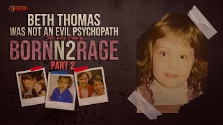 quotBornN2Ragequot PART 2  The Real Beth Thomas Story  The Disturbing Truth [upl. by Eugenius]