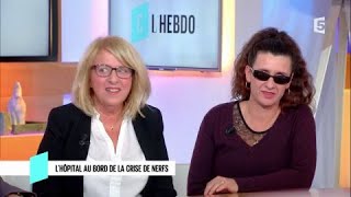 Lhôpital au bord de la crise de nerfs  C l’hebdo  18112017 [upl. by Lednic]