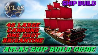 Atlas  One Shot 40 Cannon Brigantine SHIP SPEED BUILD GUIDE [upl. by Neilson869]