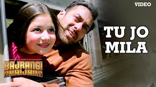 Tu Jo Mila VIDEO Song  KK Pritam  Salman Khan Nawazuddin Harshaali  Bajrangi Bhaijaan [upl. by Nevak]