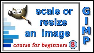 Gimp Course For Beginners 8 Scale or Resize an Image [upl. by Ardy]