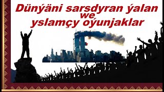 Azat Türkmen 238 Dünýäni sarsdyran ýalan we yslamçy oýunjaklar [upl. by Dnarud445]