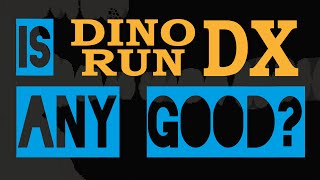 Is Dino Run DX Any Good [upl. by Goggin]