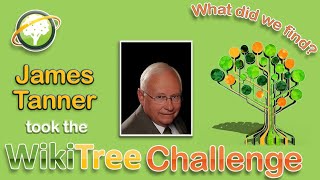 WikiTree Challenge 2021 feat James Tanner [upl. by Leilah]