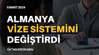 Almanya vize sistemini değiştirdi  5 Mart 2024 Oktan Erdikmen [upl. by Concha902]