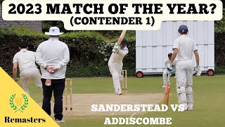 ROLLERCOASTER CRICKET  ONE OF THE GAMES OF THE YEAR Sanderstead vs Addiscombe 2023 Remaster [upl. by Dayiz]