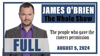 James OBrien  The Whole Show The people who gave the rioters permission [upl. by Lamrej671]