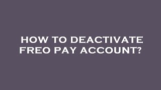 How to deactivate freo pay account [upl. by Stoddart]