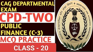 CLASS 20 PUBLIC FINANCE C3 CPD 2 CAG DEPARTMENTAL EXAM 2024 MCQ [upl. by Selinski916]