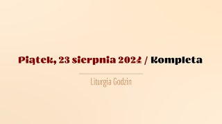 Kompleta  23 sierpnia 2024 [upl. by Nuy]