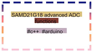 SAMD21G18 advanced ADC functions [upl. by Areivax]