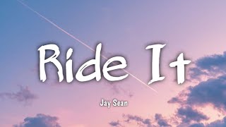 Ride It  Jay Sean Lyrics [upl. by Itra]