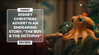 ▷ DISNEYS LOVELY CHRISTMAS ADVERT  quotThe Boy amp The Octopusquot 2024  Review [upl. by Schwenk]