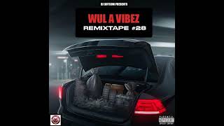 DJ DOTCOM PRESENTS WUL A VIBEZ REMIXTAPE VOL28🧨 [upl. by Ahsito]