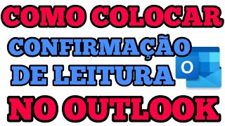 COMO COLOCAR CONFIRMAÇÃO DE LEITURA NO OUTLOOK [upl. by Semela]