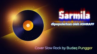 Ashraff  Sarmila Karaoke HQ Cover Slow Rock by Budaq Punggor [upl. by Carmon663]