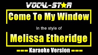 Come To My Window Karaoke  Melissa Etheridge Karaoke Version [upl. by Ianej141]