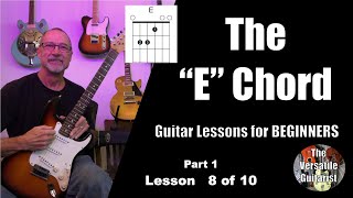 EASY Guitar Lessons for BEGINNERS  The “E” Chord  Lesson 8 of 10 [upl. by Delaney553]