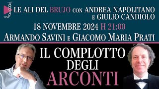 IL COMPLOTTO DEGLI ARCONTI Con Armano Savini Giacomo M Prati Andrea Napolitano e Giulio Candiolo [upl. by Moht]