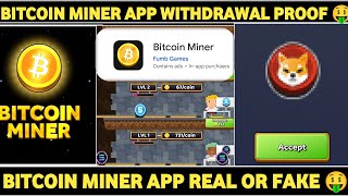 Bitcoin Miner App Withdrawal॥Bitcoin Miner App Real Or Fake॥Bitcoin Miner App Legit Or Scam [upl. by Childers]