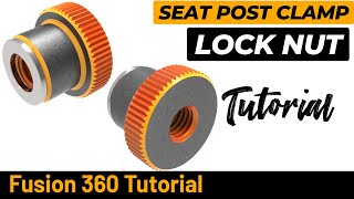 Fusion 360 Tutorial  Seat Post Clamp  Lock Nut [upl. by Cate]