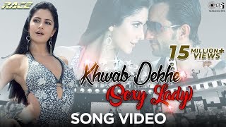 Khwab Dekhe Sexy Lady Song Video  Race  Saif Ali amp Katrina  Monali T amp Neeraj S  Pritam [upl. by Puna]