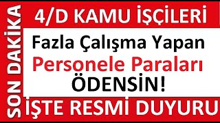 4D kamu işçileri Fazla Çalışma Yapan Personele Paraları Ödensin [upl. by Aneerol964]