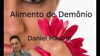 Daniel Mastral  quotAlimento de demônioquot [upl. by Nobel]