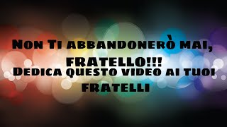 Non ti abbandonerò mai FRATELLO mio perte citazionidivita citazionimotivazionali quotes [upl. by Orenid318]