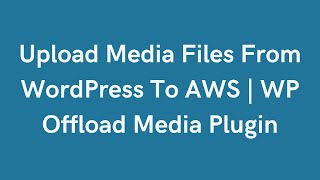 Upload Media Files From WordPress To AWS  WP Offload Media [upl. by Sille]