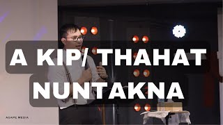 A KIP THAHAT NUNTAKNA II Rev Kham Khual [upl. by Sivraj]