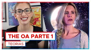 THE OA Parte 1  Teorias sobre a série da Netflix [upl. by Ellenaj]