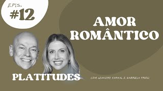 Amor romântico e solidão a dois  com Gabriela Prioli e Leandro Karnal  Platitudes 12 [upl. by Alviani629]