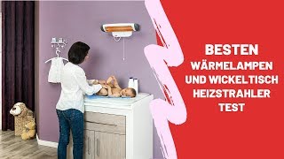 Die Besten Wärmelampen und Wickeltisch Heizstrahler Test  Top 5 [upl. by Engdahl]