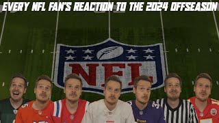 Every NFL Fans Reaction to the 2024 Offseason [upl. by Ainitsirhc]