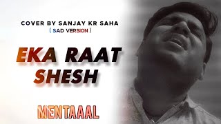 Eka Raat Shesh  একা রাত শেষ  Sanjay kr Saha  Keshab Dey  Yash Nussrat  Bengali Sad Song [upl. by Lyontine428]