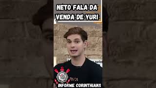 NETO FALA DA VENDA DO YURI ALBERTO corinthians neto futebol timão [upl. by Enilarak920]