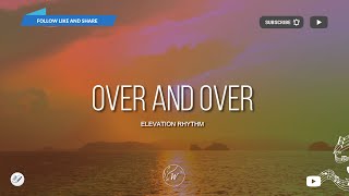 Over And Over by ELEVATION RHYTHM  Lyric Video by WordShip [upl. by Lubin]